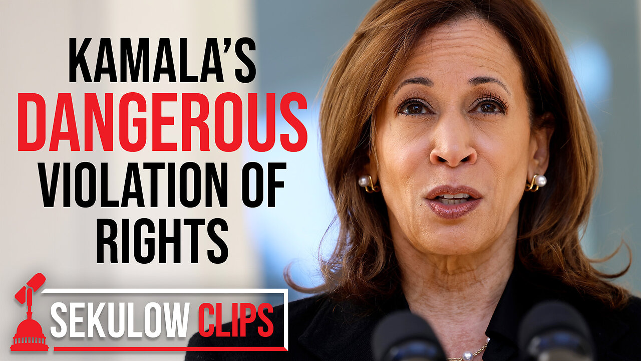 Kamala’s Dangerous Violation of Rights