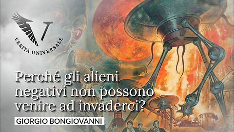 Perché gli alieni negativi non possono venire ad invaderci? - Giorgio Bongiovanni