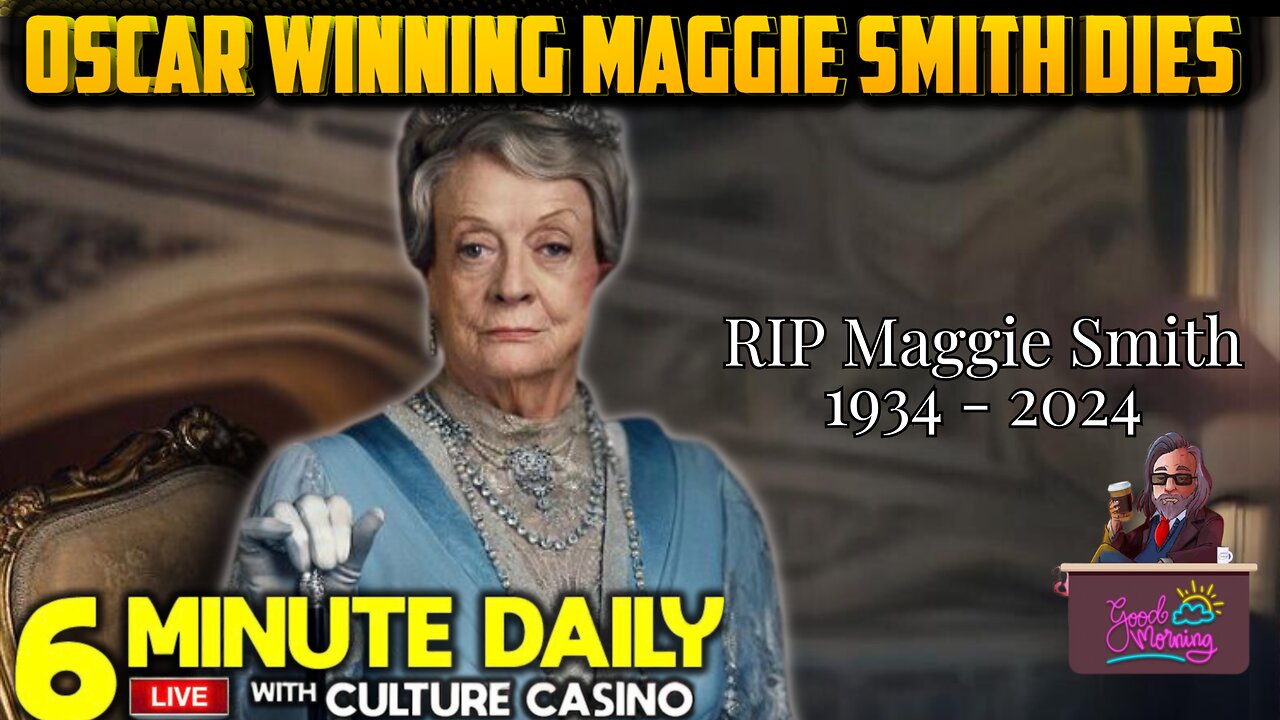 Maggie Smith Gone at 89, Agatha Scores 9.3 Million IN A WEEK - 6 Minute Daily - September 27th