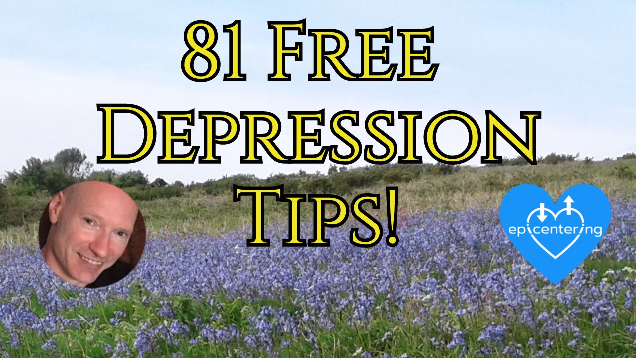 81 Free "Depression Tips" To Help Understand And Heal Depression. 💙