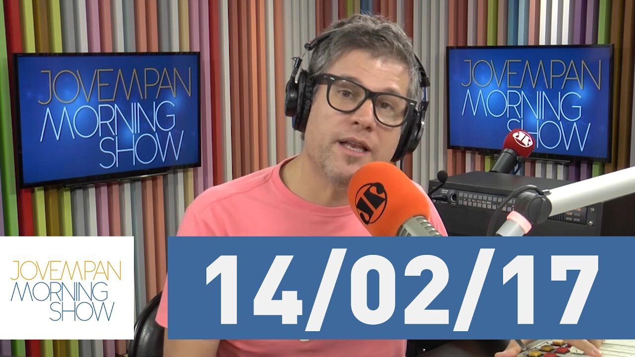 Morning Show - edição completa - 14/02/17