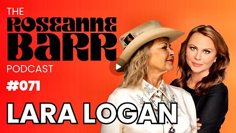 Lara Logan is Fearless | The Roseanne Barr Podcast #71 (related info and links in description)