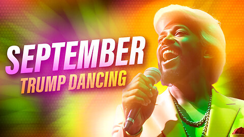 September | Trump Dancing