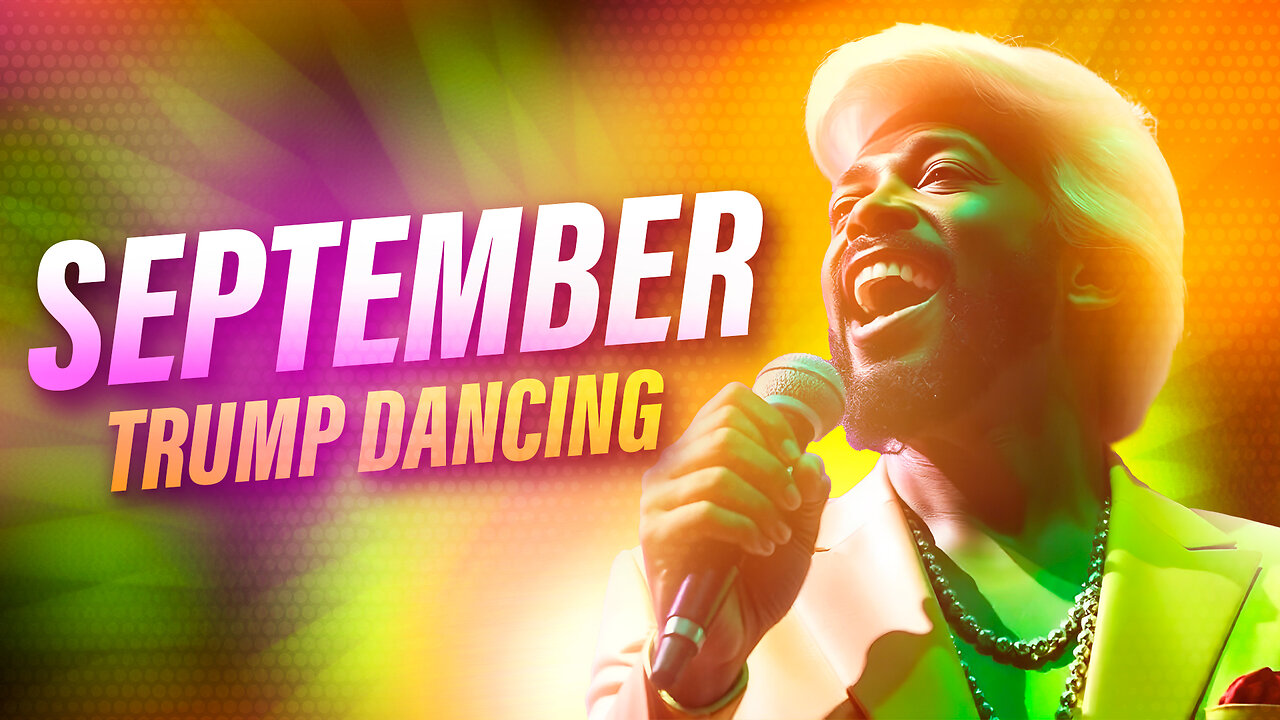 September | Trump Dancing