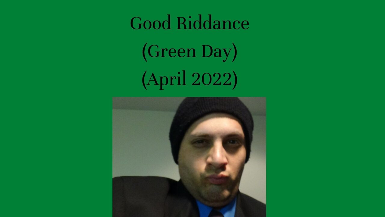 Good Riddance (Green Day) (April 2022)