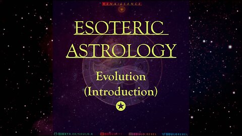 Esoteric Astrology - Evolution Introduction [Automated W/ texts]