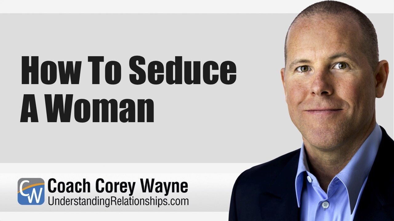 How To Seduce A Woman