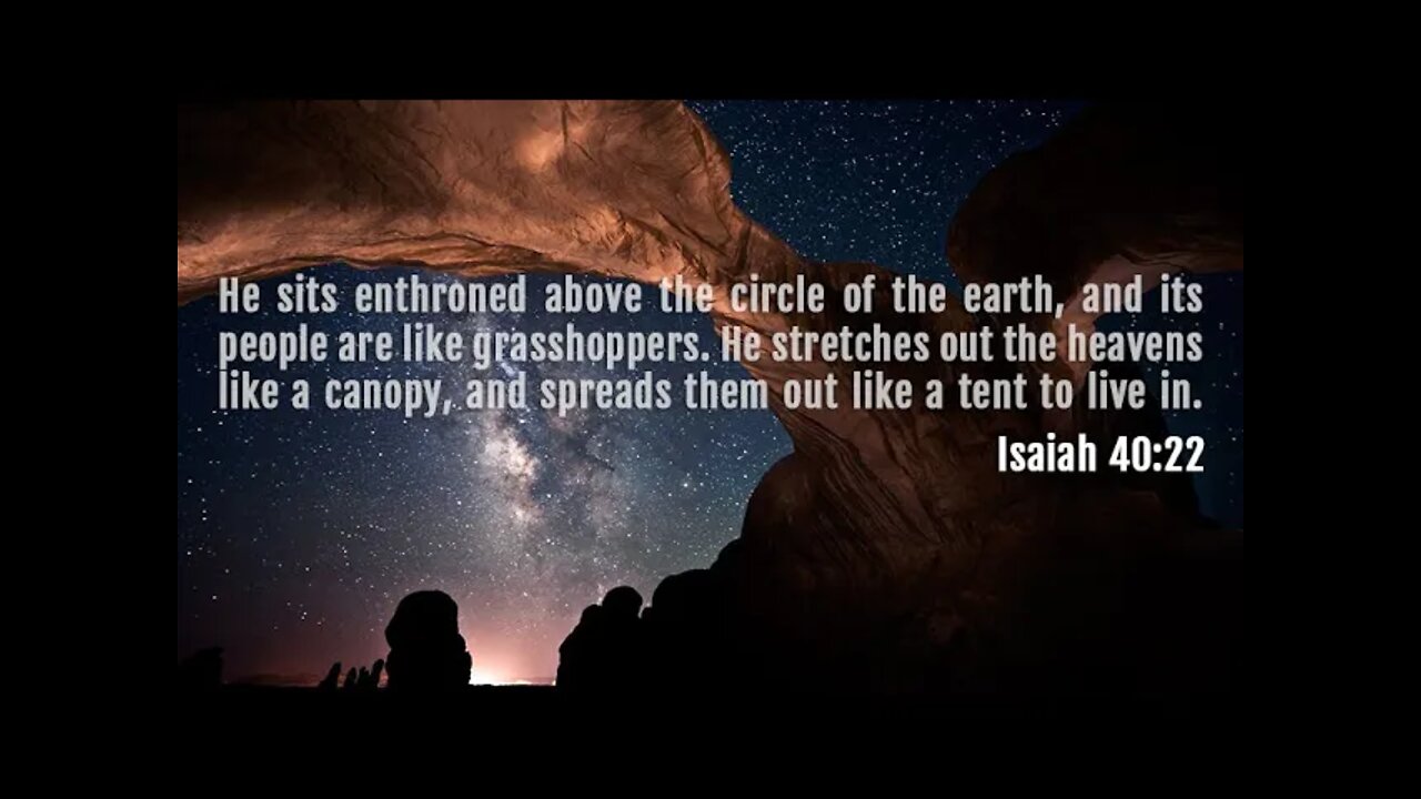 Isaiah 40:22 The Circle of the Earth explained.