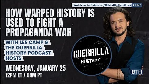 Lee Camp & Guerrilla History: How History Is Used For Propaganda