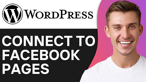 HOW TO CONNECT WORDPRESS TO FACEBOOK PAGES