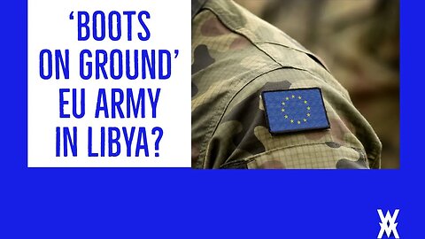 EU Army In Libya?