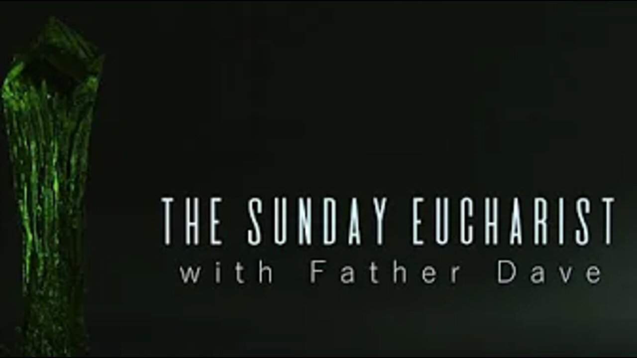 The Sunday Eucharist with Father Dave