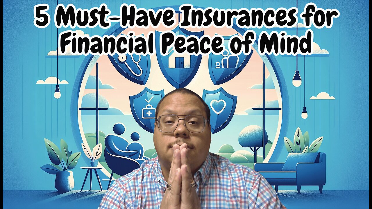 5 Must-Have Insurances for Financial Peace of Mind