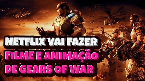 Netflix Anuncia Filme e Animação de Gears Of War