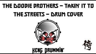 The Doobie Brothers - Takin' It To The Streets Drum Cover KenG Samurai