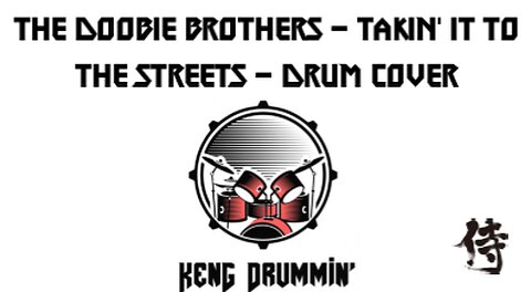 The Doobie Brothers - Takin' It To The Streets Drum Cover KenG Samurai