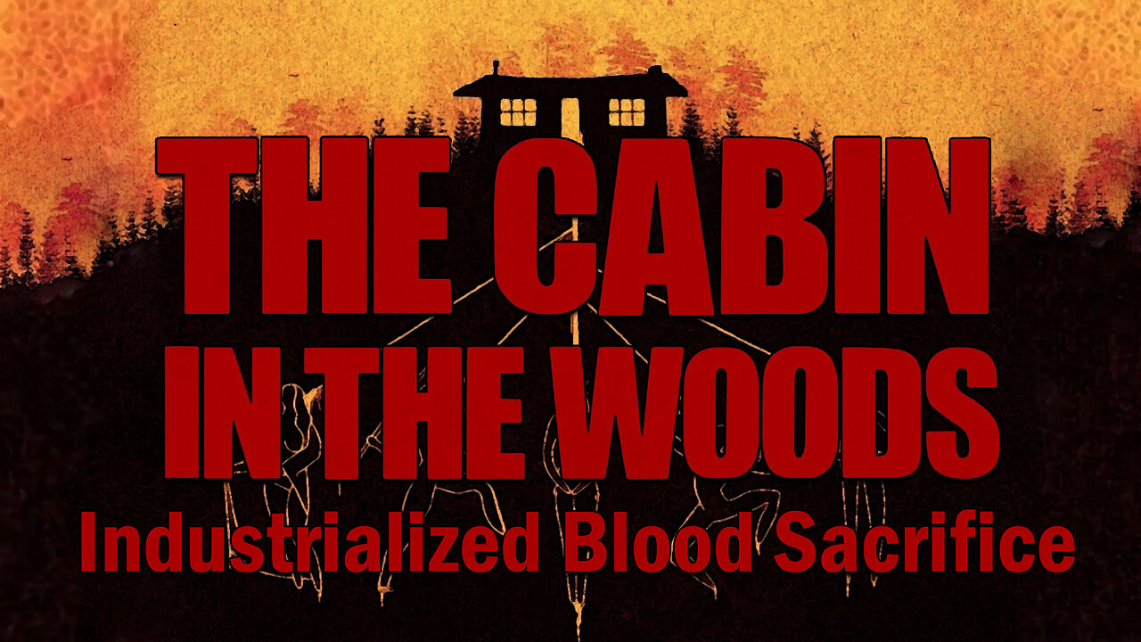 The Cabin in the Woods : Industrialized Blood Sacrifice