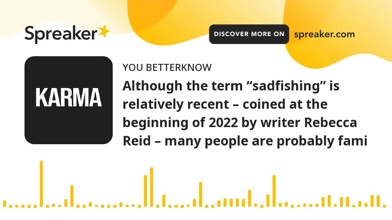 Although the term “sadfishing” is relatively recent – coined at the beginning of 2022 by writer Rebe