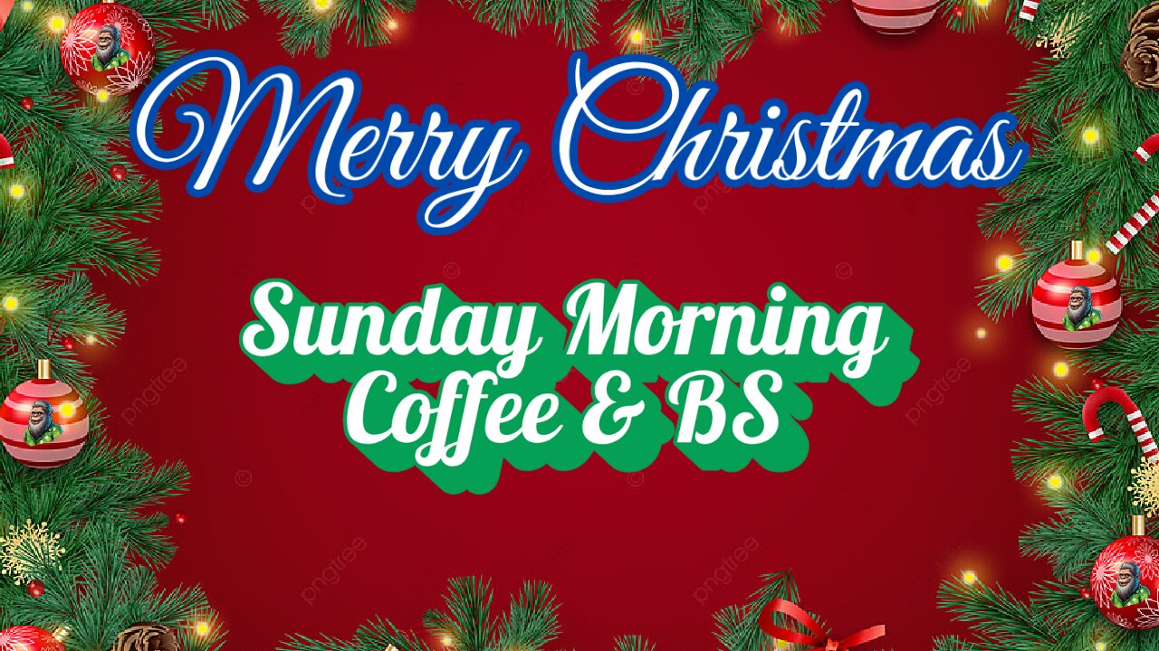 Sunday Morning Coffee & BS; Merry Christmas!