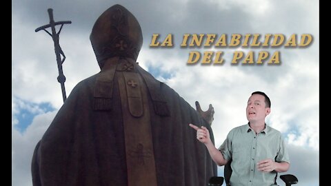 La Iglesia de Cristo (Parte 4): La Infabilidad del Papa