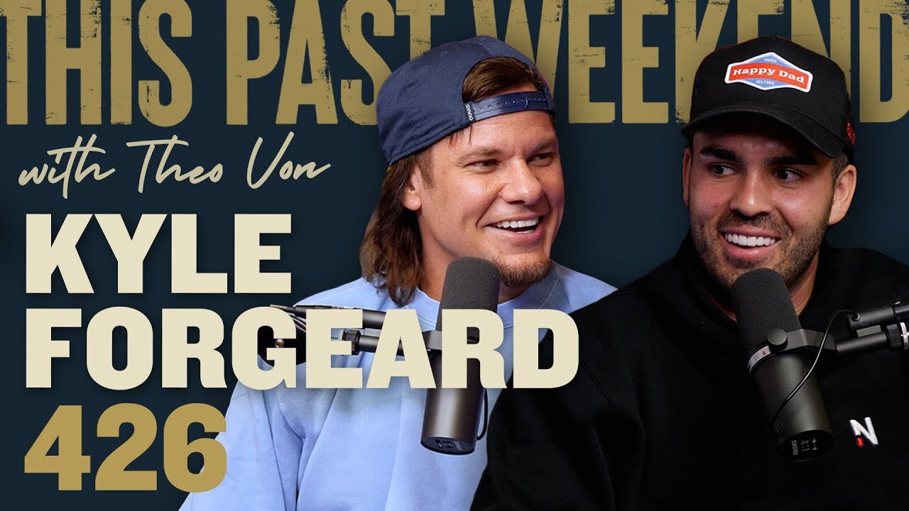 Kyle Forgeard | This Past Weekend w/ Theo Von #426