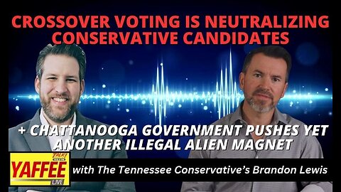 Crossover Voting neutralizing Conservative Candidates+ Chattanooga Govt Pushes Illegal Alien Magnet