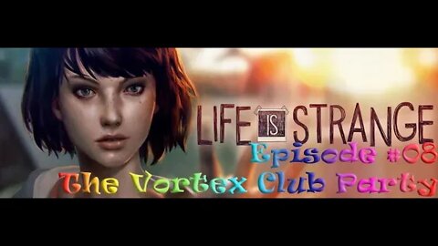 Life is Strange #08 The Vortex Club Party