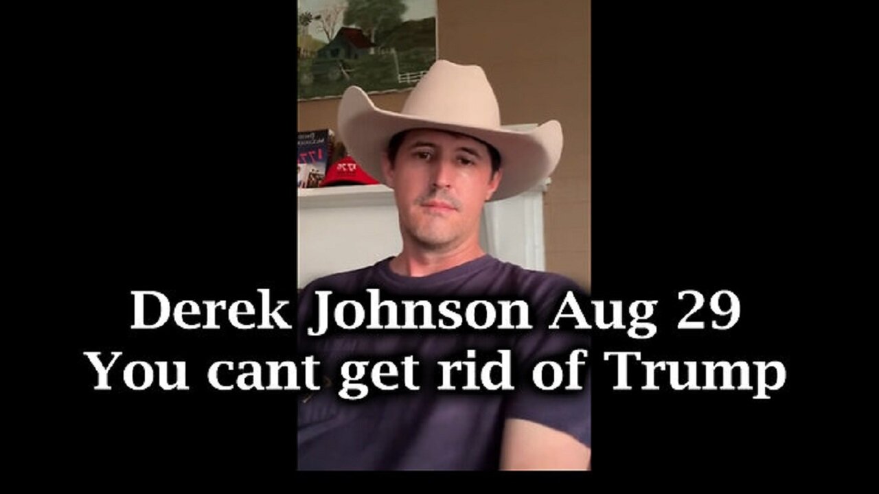 Derek Johnson Aug 29 - You cant get rid of Trump