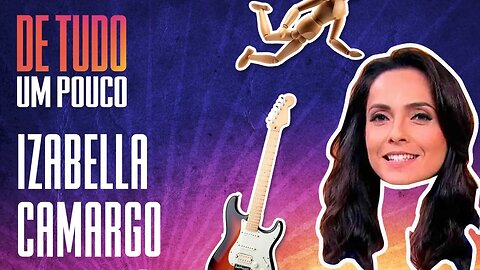 IZABELLA CAMARGO - DE TUDO UM POUCO - 09/02/21
