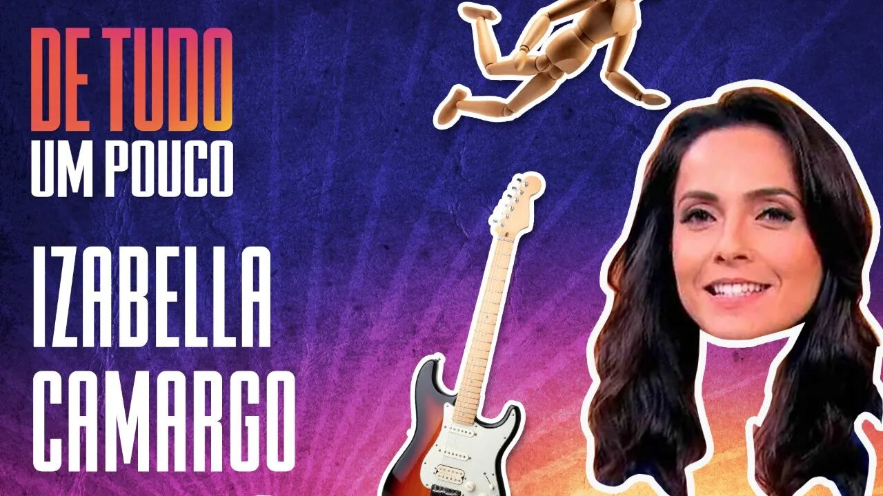 IZABELLA CAMARGO - DE TUDO UM POUCO - 09/02/21