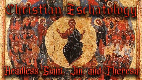 Christian Eschatology with Headless Giant, Jin, and Theresa