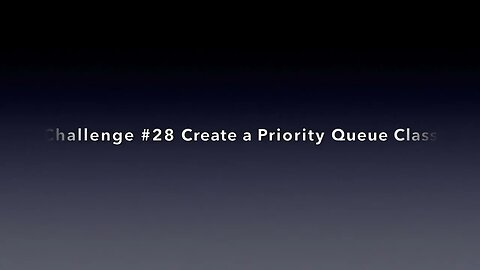 Challenge 28 Create a Priority Queue