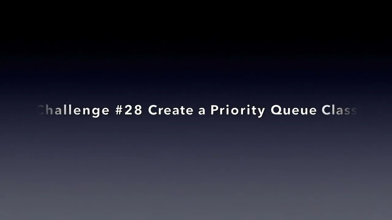 Challenge 28 Create a Priority Queue