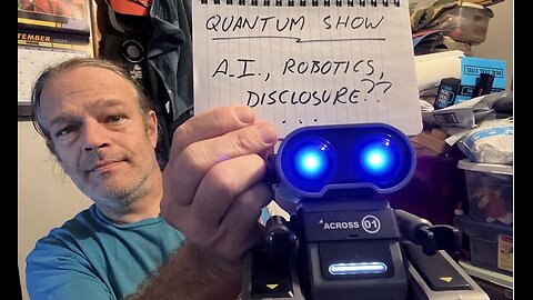Quantum Show: AI, Robotics, Discolsure??
