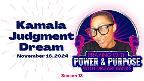 PODCAST: S13E18 Kamala Judgment Dream | Dr. Zari Banks | Nov. 16, 2024 - PWPP