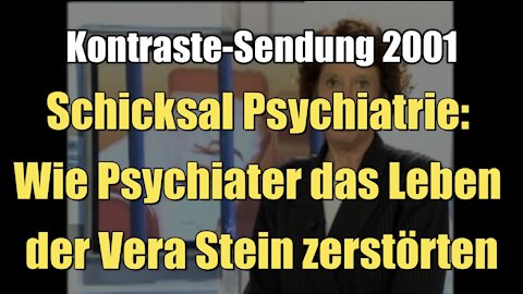 Schicksal Psychiatrie: Wie Psychiater das Leben der Vera Stein zerstörten (Kontraste I 06.12.2001)