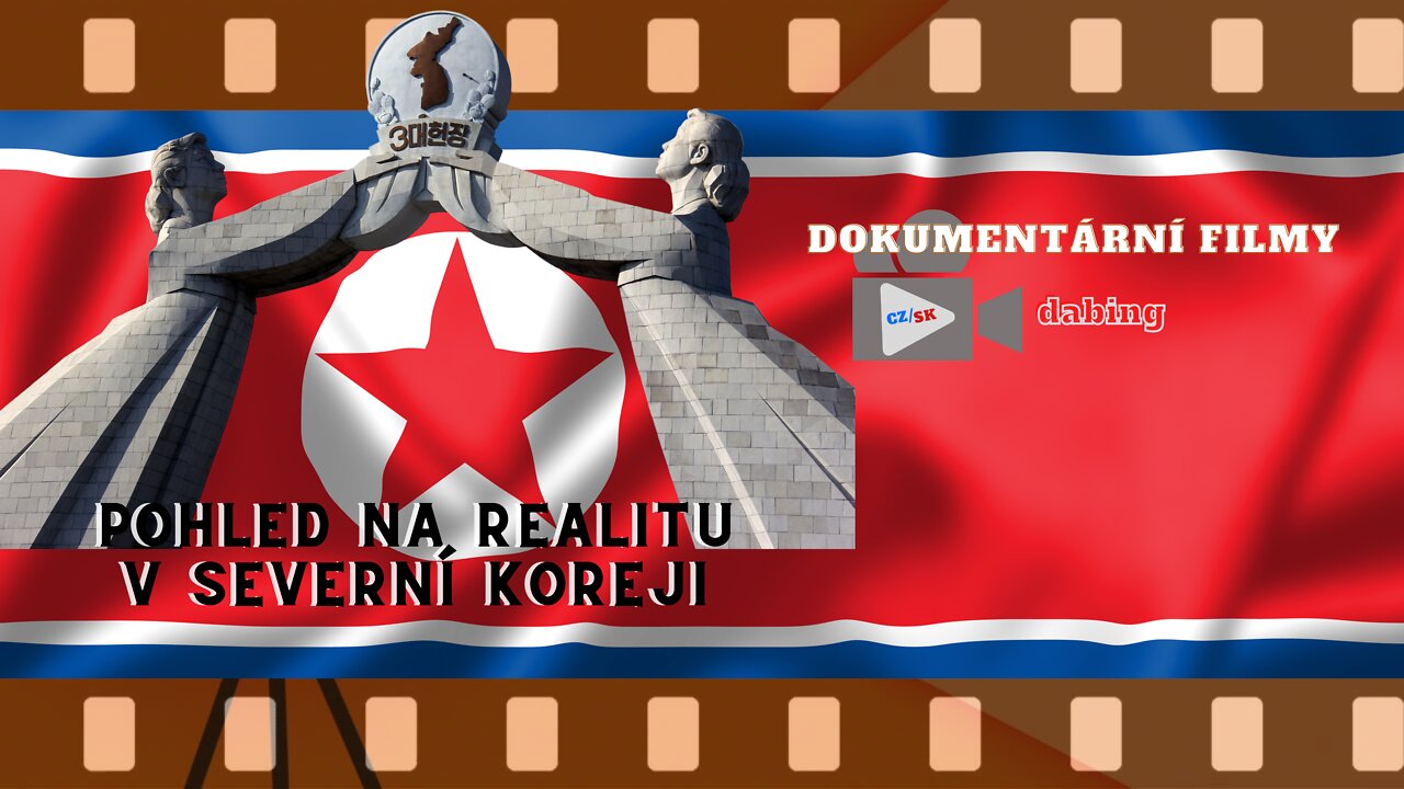 Severni Korea - (KLDR) ∗ Dokumenty ~ CZ/SK dabing