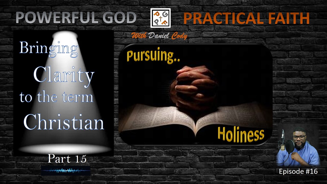 Christians Seek Personal Holiness - Bringing Clarity to the term Christian Part 15 - EP. 16