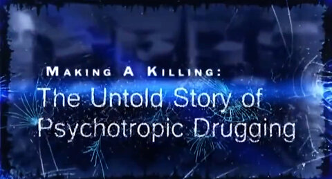 Documentary: Making A Killing - The Untold Story of Psychotropic Drugging