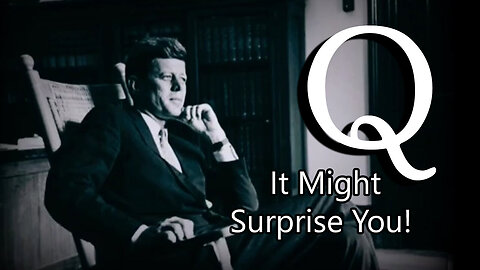 JFK: Q Is Military To Civilian Information Operation 2024!