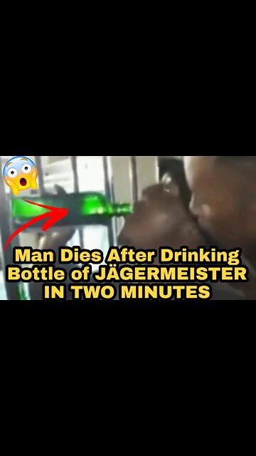 Man Dies After Drinking Bottle of JÄGERMEISTER IN TWO MINUTES