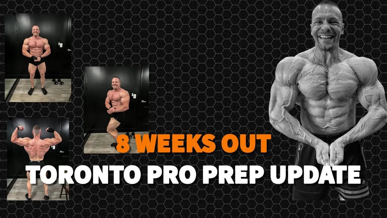 Toronto Pro PREP UPDATE 8 Weeks Out WITH PICTURES!