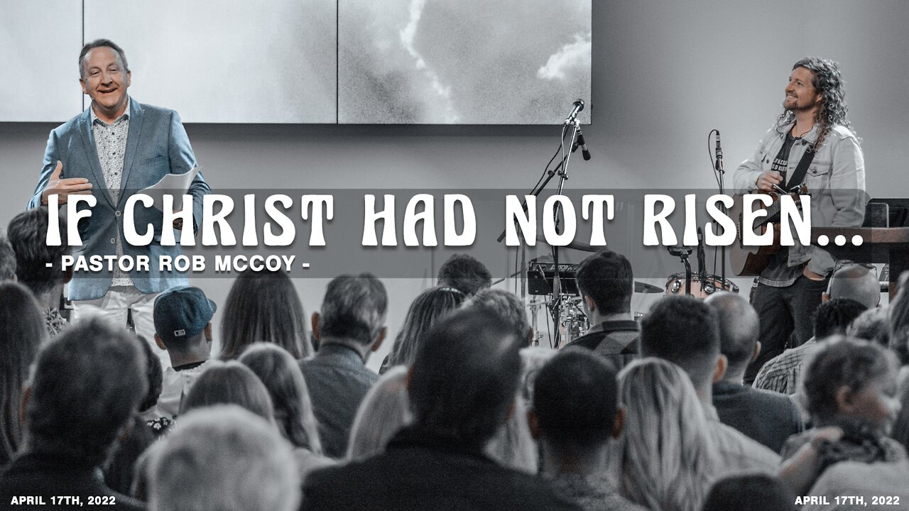 If Christ Had Not Risen... | Rob McCoy