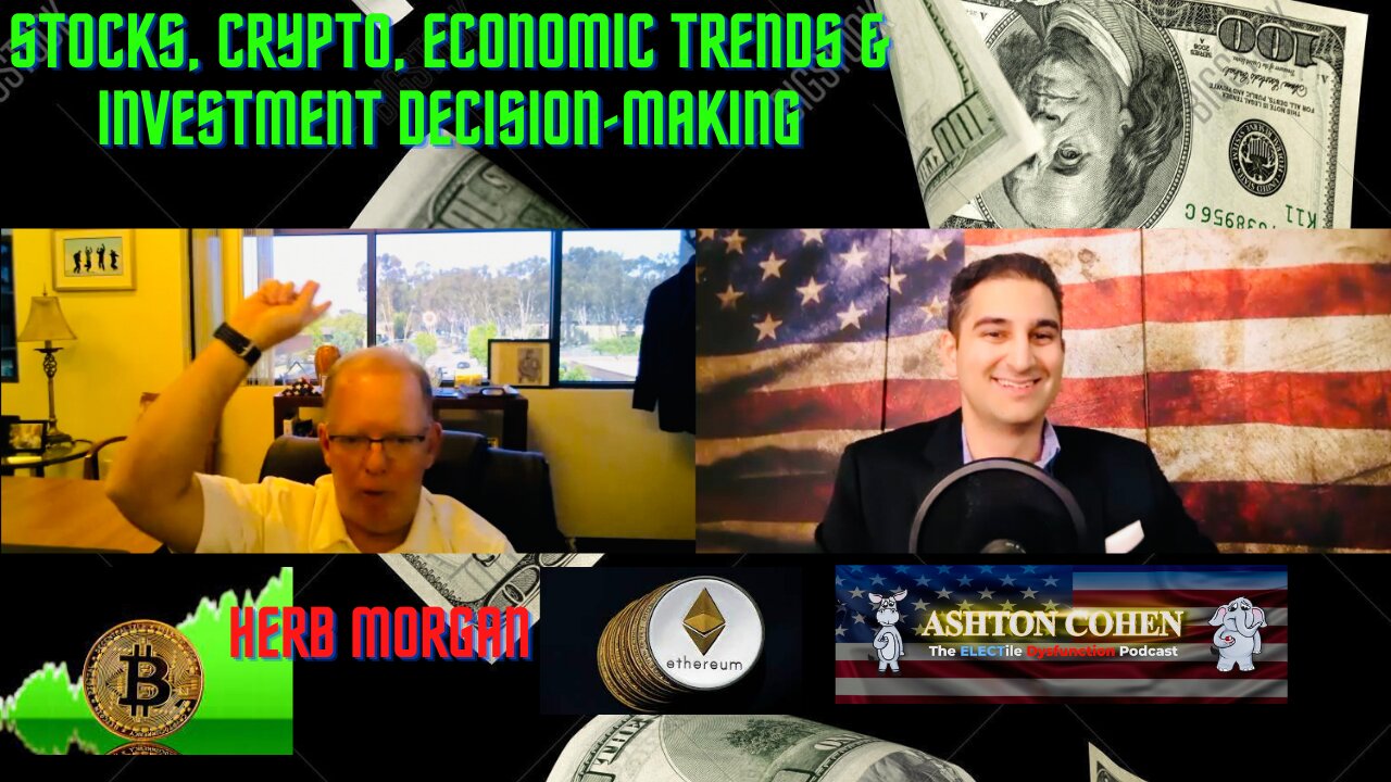 The Economy, Stocks, Bitcoin, Crypto, and Investment Decision-Making. Guest: Herb Morgan