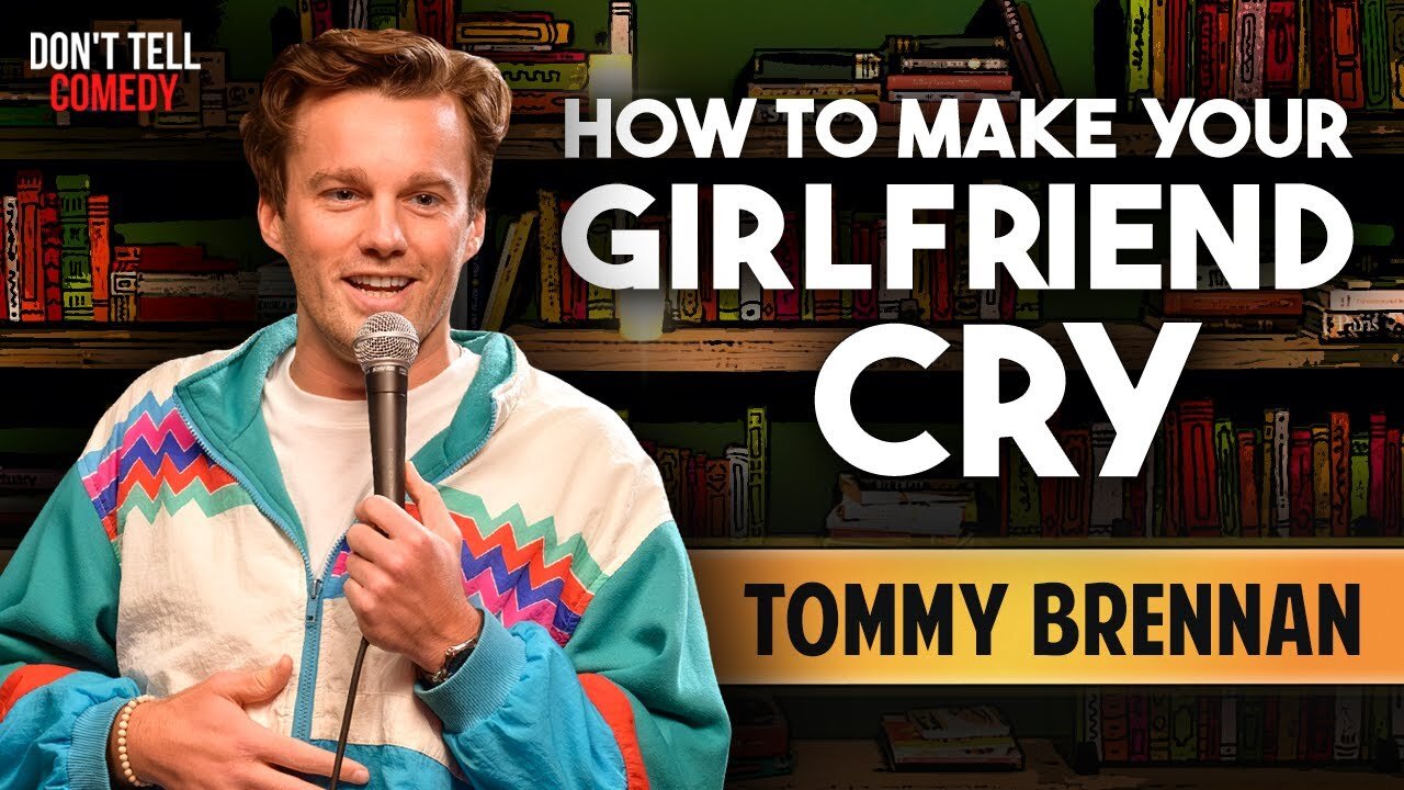 How to Make Your Girlfriend Cry | Tommy Brennan | Stand Up Comedy