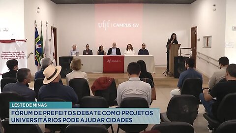 Leste de Minas: Fórum de prefeitos debate como projetos universitários podem ajudar cidades.