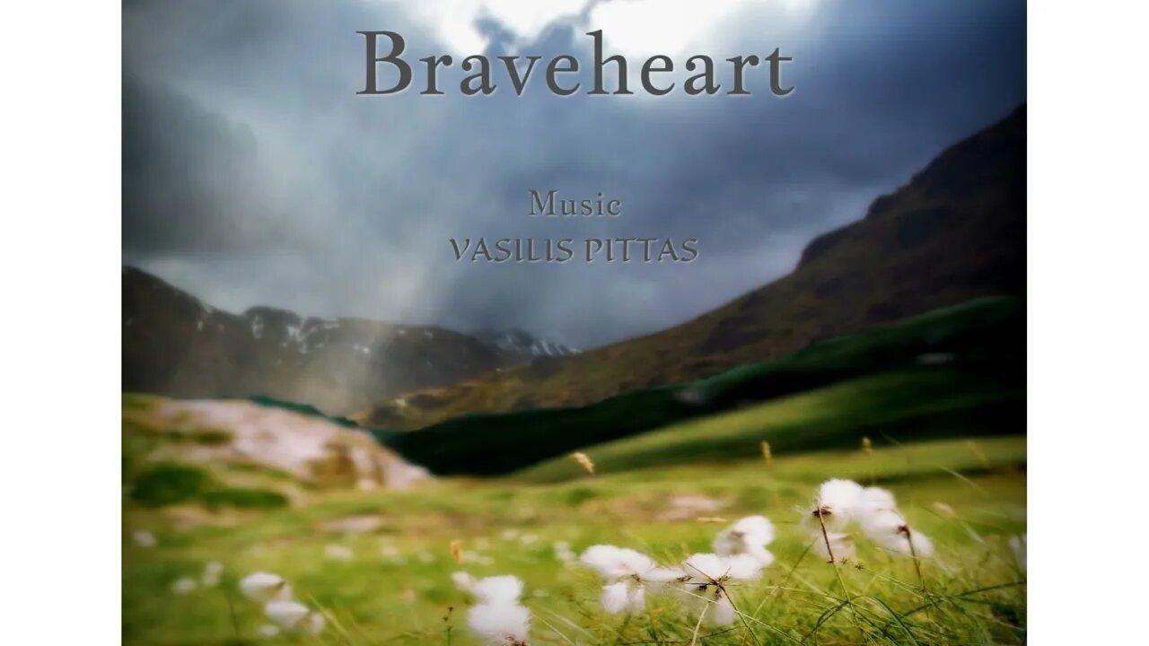 Braveheart - Music:Vasilis Pittas