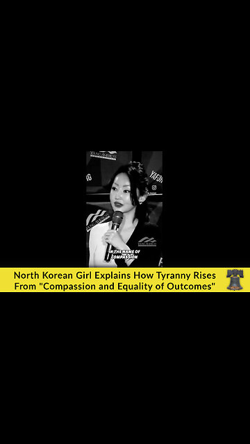 North Korean Girl Explains How Tyranny Rises From "Compassion and Equality of Outcomes"