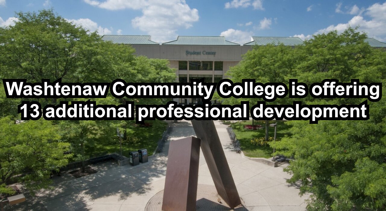 Washtenaw Community College is offering 13 additional professional development