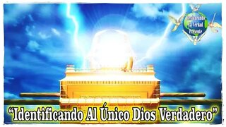 296. "Identificando Al Único Dios Verdadero"